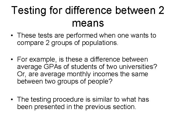 Testing for difference between 2 means • These tests are performed when one wants