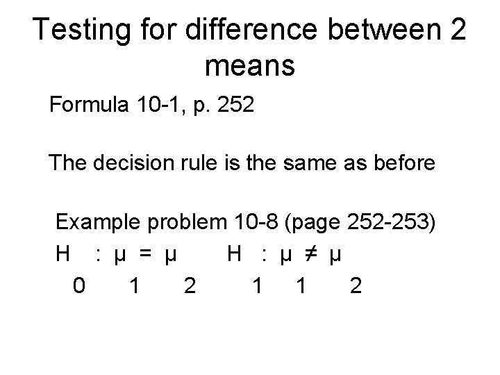 Testing for difference between 2 means Formula 10 -1, p. 252 The decision rule