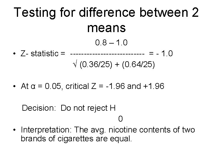 Testing for difference between 2 means 0. 8 – 1. 0 • Z- statistic