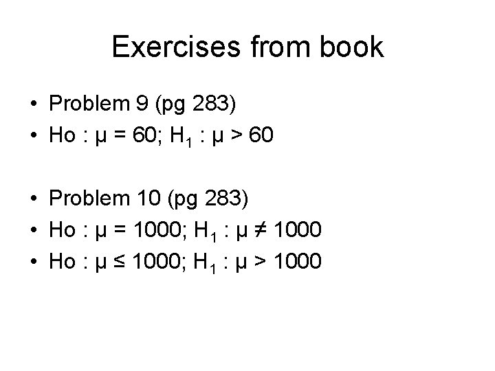 Exercises from book • Problem 9 (pg 283) • Ho : μ = 60;