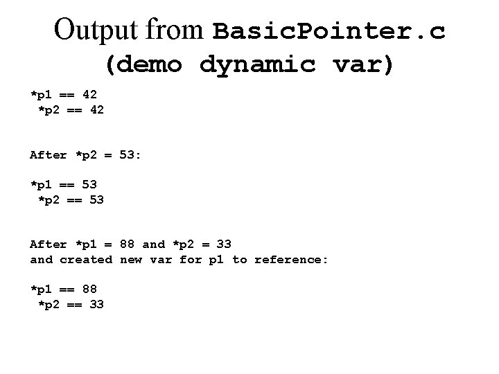 Output from Basic. Pointer. c (demo dynamic var) *p 1 == 42 *p 2