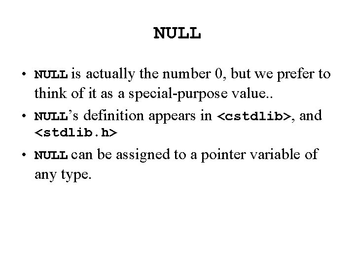 NULL • NULL is actually the number 0, but we prefer to think of