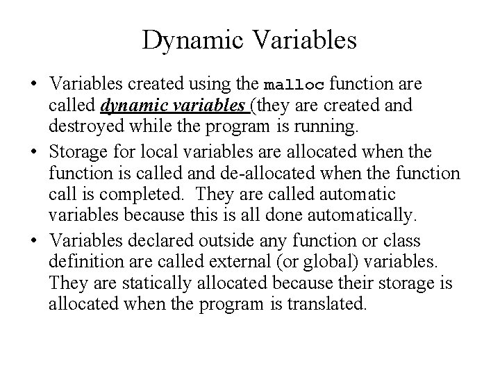 Dynamic Variables • Variables created using the malloc function are called dynamic variables (they
