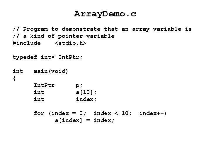 Array. Demo. c // Program to demonstrate that an array variable is // a