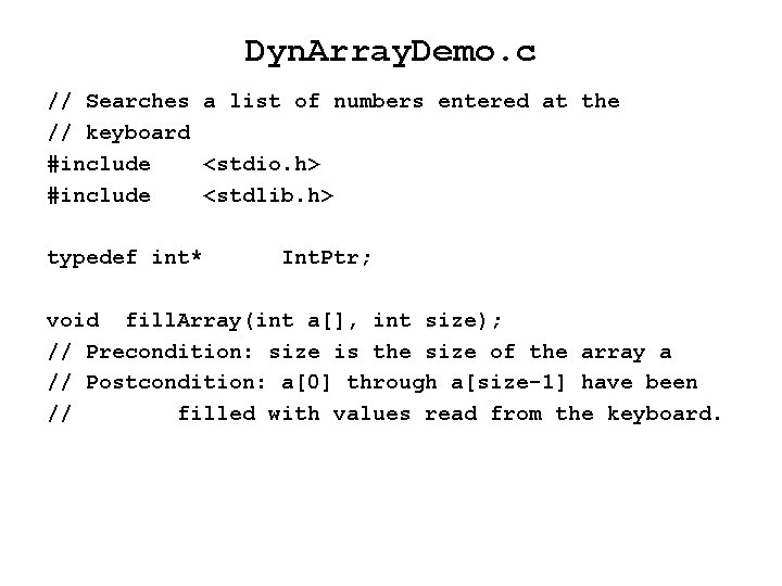 Dyn. Array. Demo. c // Searches a list of numbers entered at the //