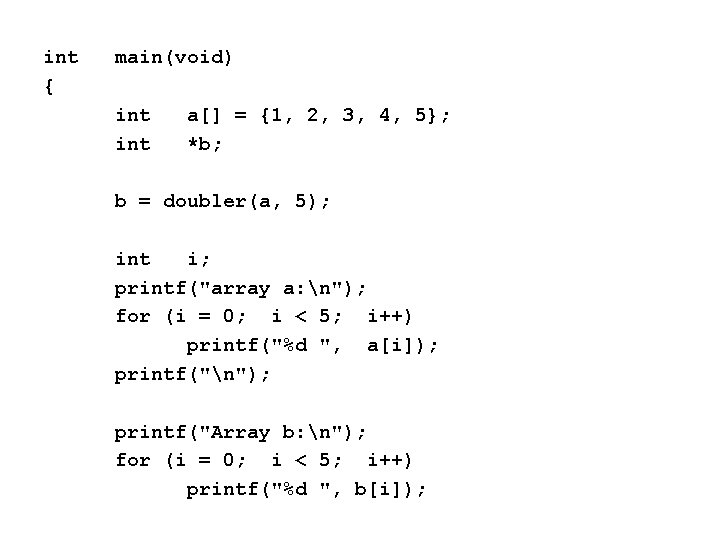 int { main(void) int a[] = {1, 2, 3, 4, 5}; *b; b =