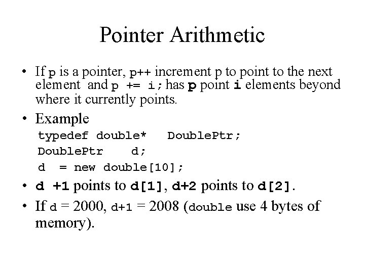 Pointer Arithmetic • If p is a pointer, p++ increment p to point to