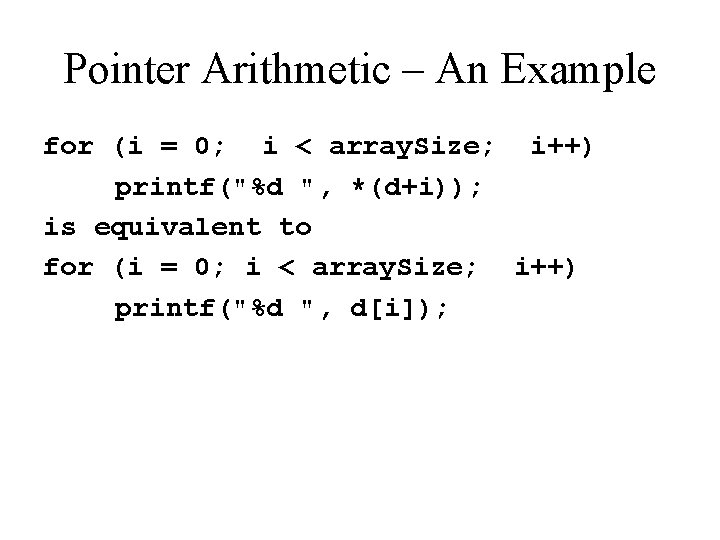 Pointer Arithmetic – An Example for (i = 0; i < array. Size; i++)