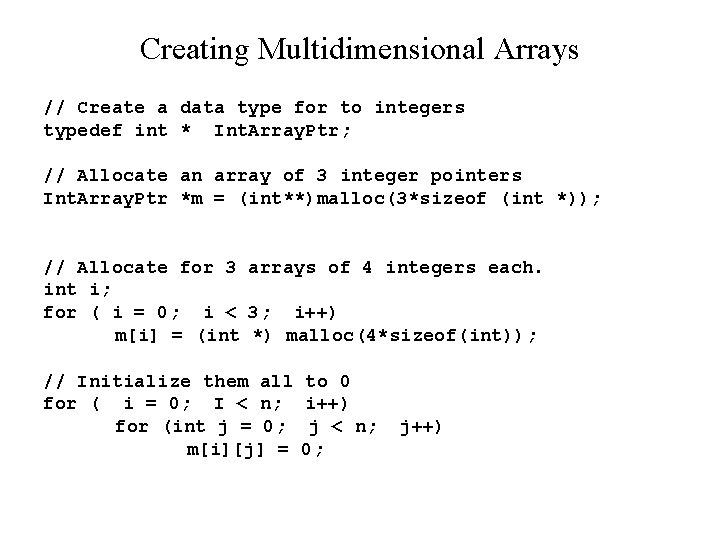 Creating Multidimensional Arrays // Create a data type for to integers typedef int *