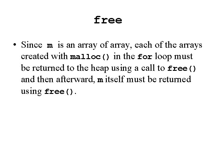 free • Since m is an array of array, each of the arrays created