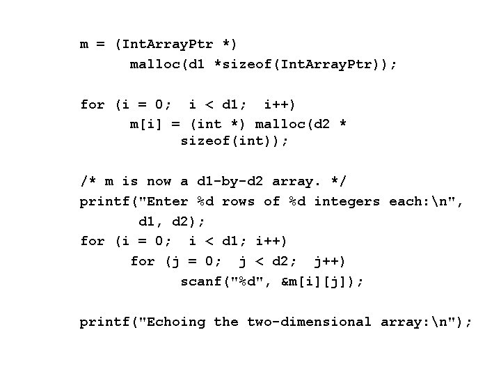 m = (Int. Array. Ptr *) malloc(d 1 *sizeof(Int. Array. Ptr)); for (i =