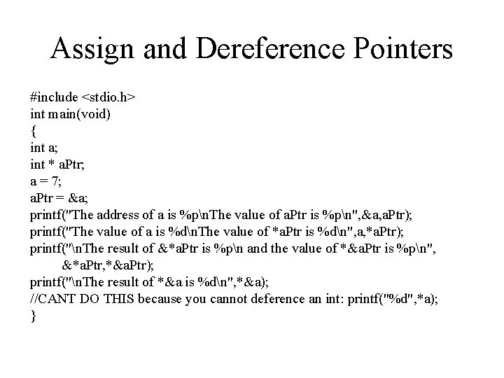 Assign and Dereference Pointers #include <stdio. h> int main(void) { int a; int *