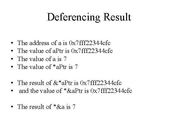 Deferencing Result • • The address of a is 0 x 7 fff 22344