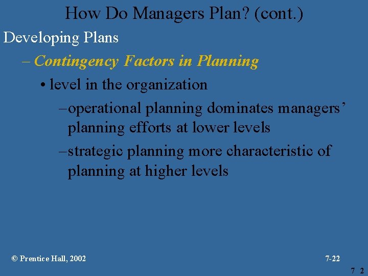 How Do Managers Plan? (cont. ) Developing Plans – Contingency Factors in Planning •