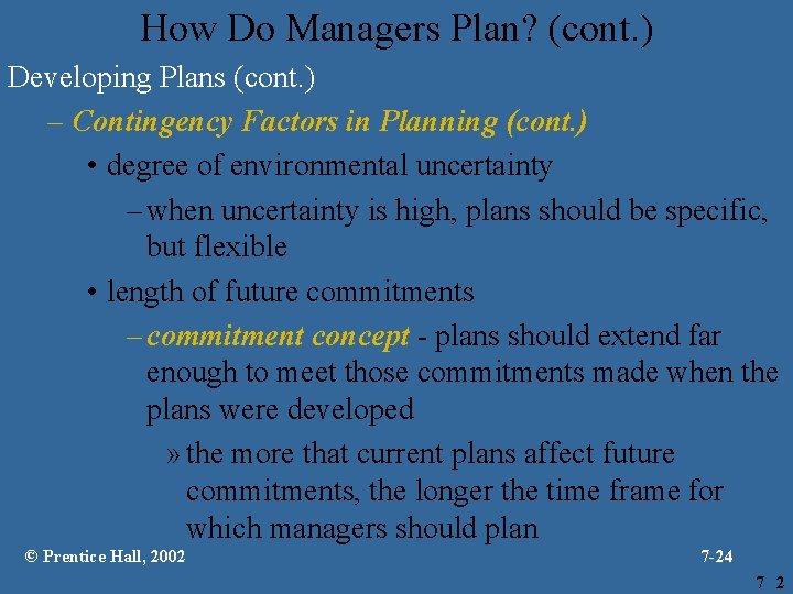 How Do Managers Plan? (cont. ) Developing Plans (cont. ) – Contingency Factors in