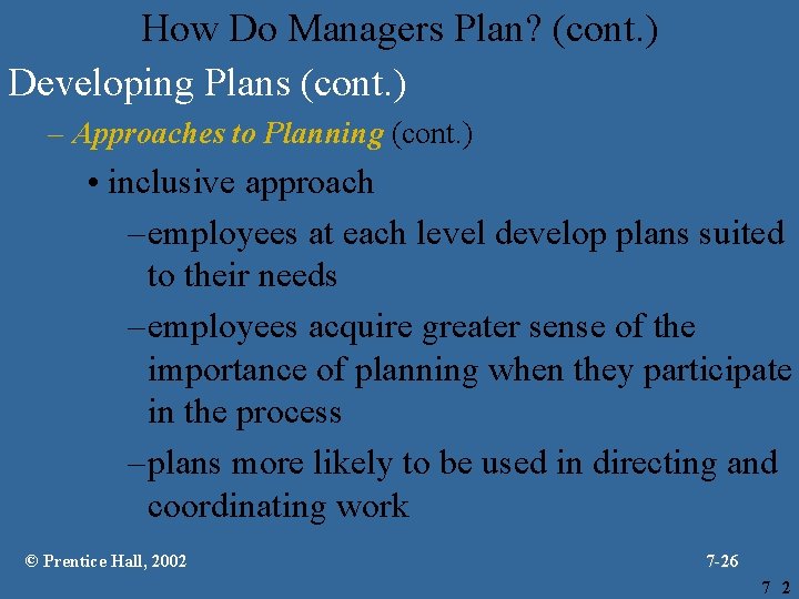 How Do Managers Plan? (cont. ) Developing Plans (cont. ) – Approaches to Planning