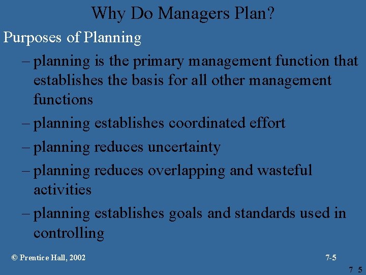 Why Do Managers Plan? Purposes of Planning – planning is the primary management function