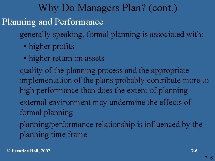 Why Do Managers Plan? (cont. ) Planning and Performance – generally speaking, formal planning