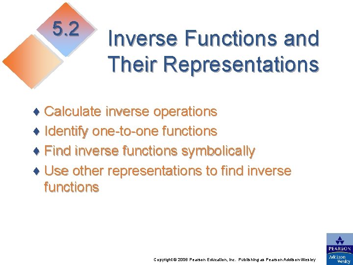 5. 2 Inverse Functions and Their Representations ♦ Calculate inverse operations ♦ Identify one-to-one