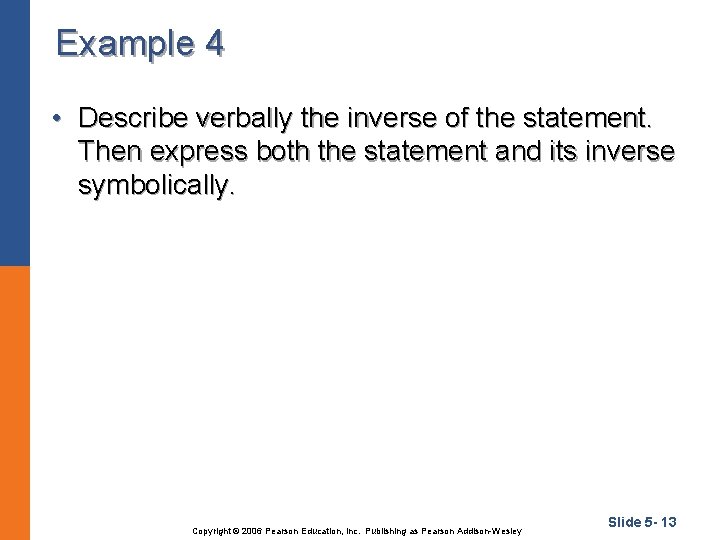 Example 4 • Describe verbally the inverse of the statement. Then express both the