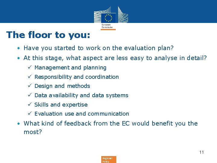 The floor to you: • Have you started to work on the evaluation plan?