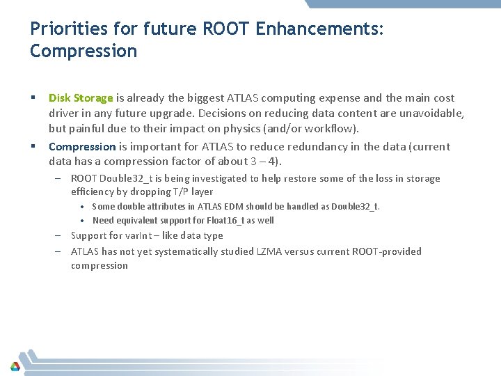 Priorities for future ROOT Enhancements: Compression § § Disk Storage is already the biggest