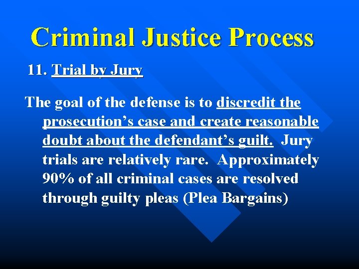 Criminal Justice Process 11. Trial by Jury The goal of the defense is to