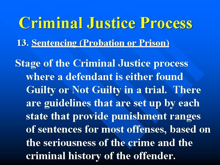 Criminal Justice Process 13. Sentencing (Probation or Prison) Stage of the Criminal Justice process