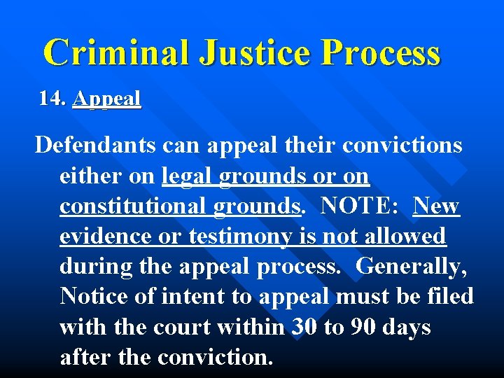 Criminal Justice Process 14. Appeal Defendants can appeal their convictions either on legal grounds