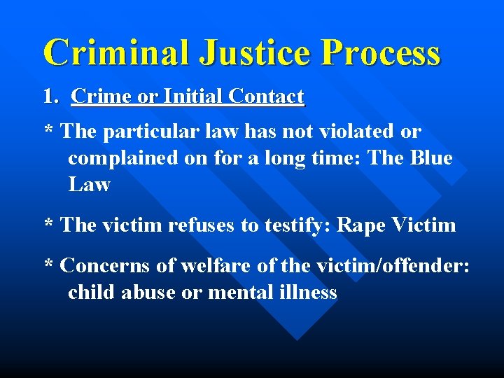 Criminal Justice Process 1. Crime or Initial Contact * The particular law has not