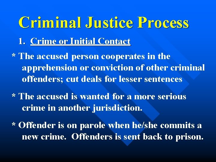 Criminal Justice Process 1. Crime or Initial Contact * The accused person cooperates in
