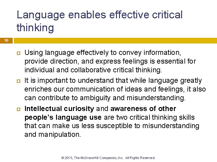 Language enables effective critical thinking 10 Using language effectively to convey information, provide direction,