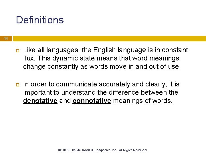 Definitions 14 Like all languages, the English language is in constant flux. This dynamic