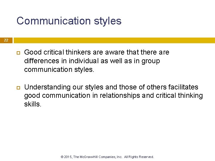 Communication styles 22 Good critical thinkers are aware that there are differences in individual