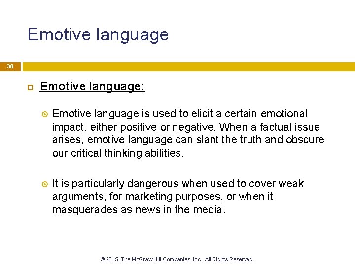 Emotive language 30 Emotive language: Emotive language is used to elicit a certain emotional