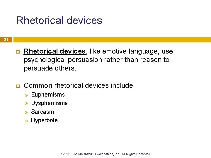 Rhetorical devices 31 Rhetorical devices, like emotive language, use psychological persuasion rather than reason