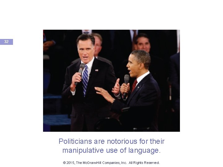 32 Politicians are notorious for their manipulative use of language. © 2015, The Mc.