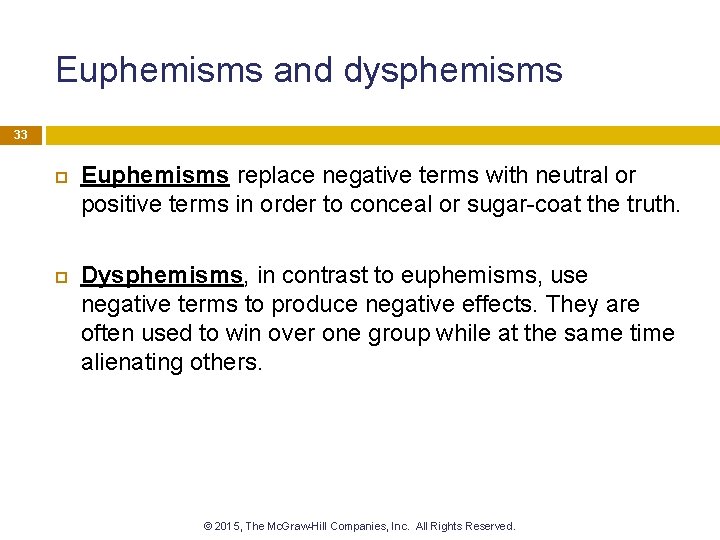 Euphemisms and dysphemisms 33 Euphemisms replace negative terms with neutral or positive terms in