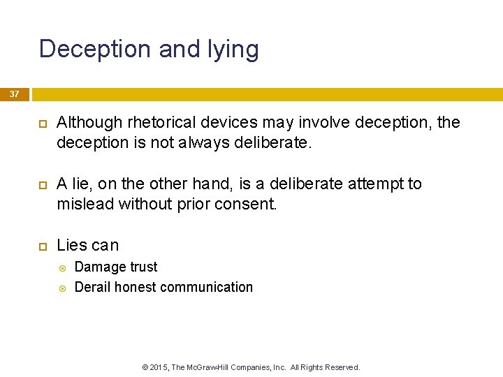 Deception and lying 37 Although rhetorical devices may involve deception, the deception is not