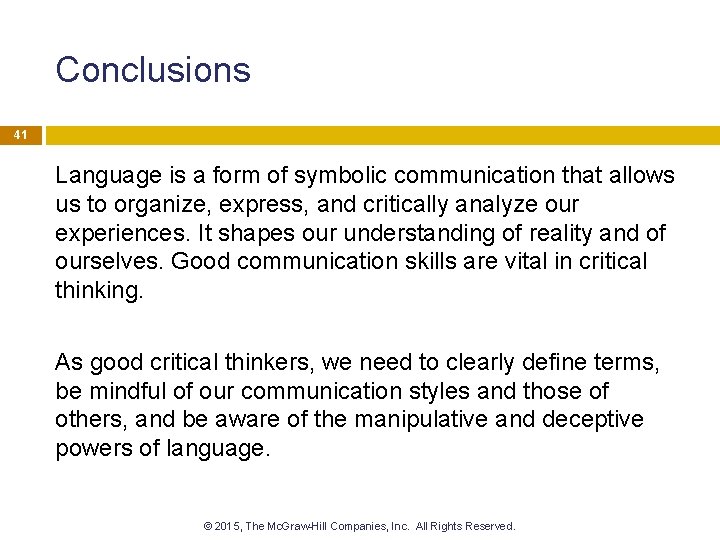 Conclusions 41 Language is a form of symbolic communication that allows us to organize,