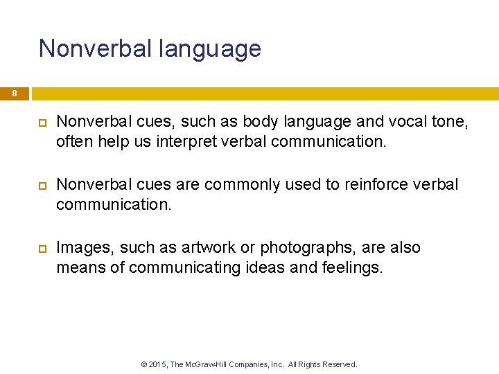 Nonverbal language 8 Nonverbal cues, such as body language and vocal tone, often help