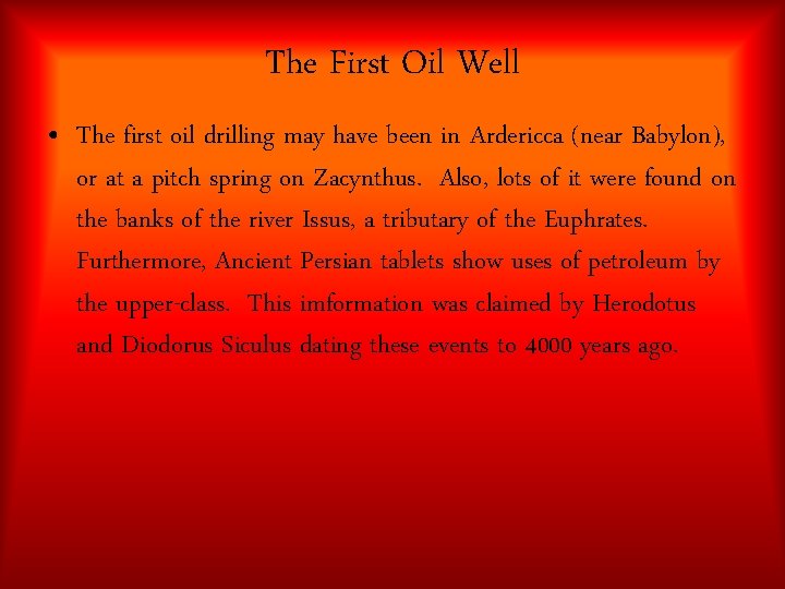 The First Oil Well • The first oil drilling may have been in Ardericca