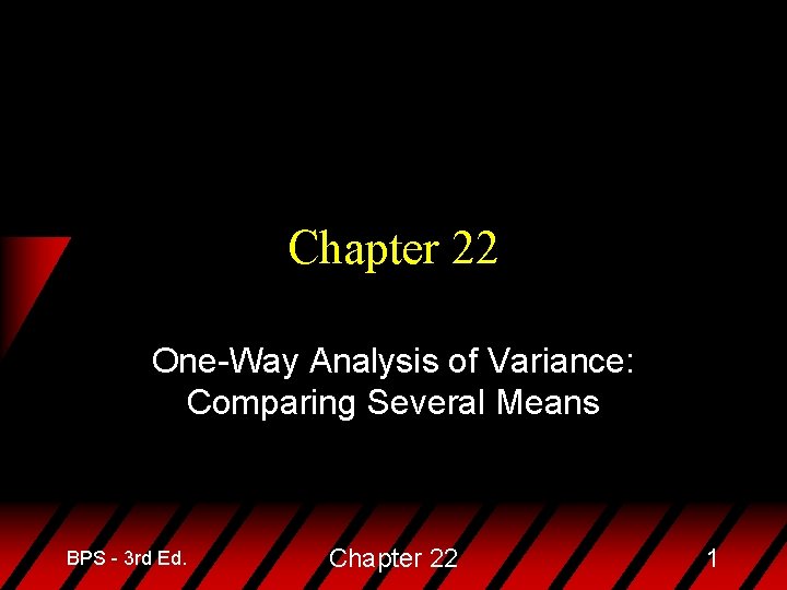 Chapter 22 One-Way Analysis of Variance: Comparing Several Means BPS - 3 rd Ed.