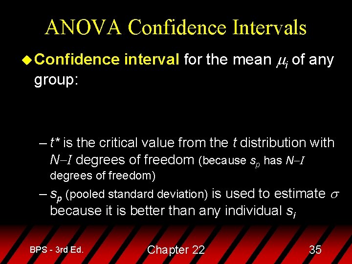 ANOVA Confidence Intervals u Confidence group: interval for the mean i of any –