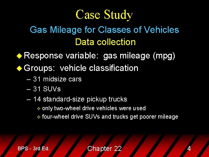 Case Study Gas Mileage for Classes of Vehicles Data collection u Response variable: gas