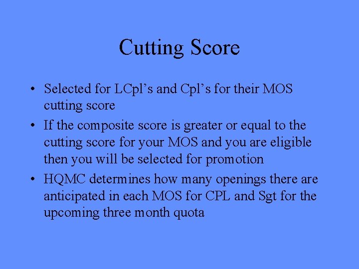 Cutting Score • Selected for LCpl’s and Cpl’s for their MOS cutting score •