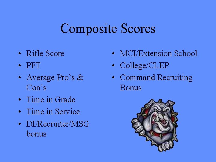 Composite Scores • Rifle Score • PFT • Average Pro’s & Con’s • Time