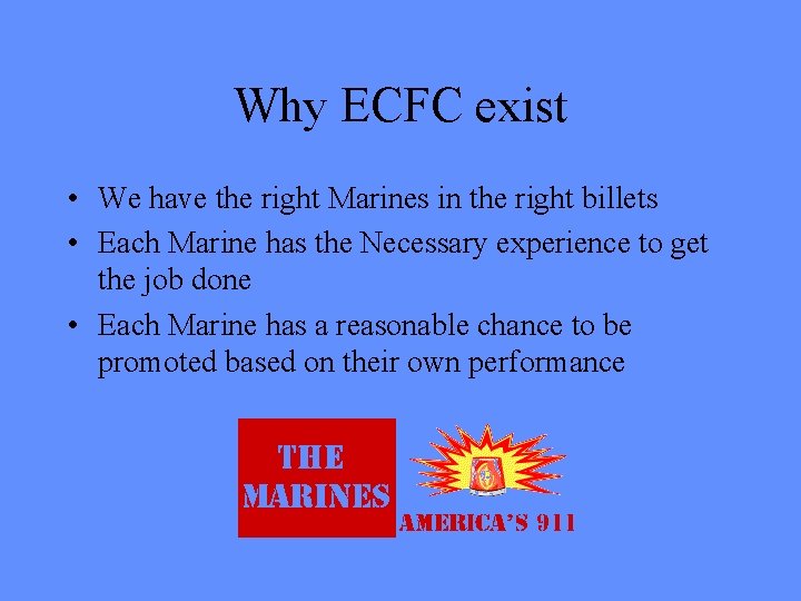Why ECFC exist • We have the right Marines in the right billets •
