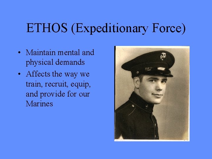 ETHOS (Expeditionary Force) • Maintain mental and physical demands • Affects the way we