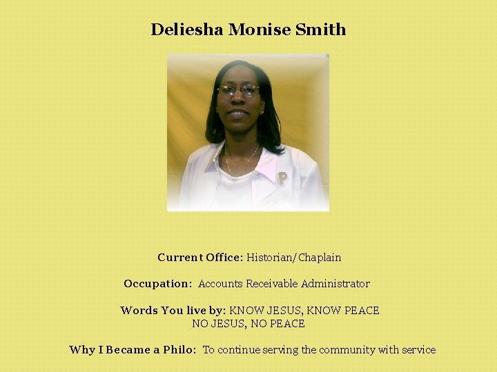 Deliesha Monise Smith Current Office: Historian/Chaplain Occupation: Accounts Receivable Administrator Words You live by:
